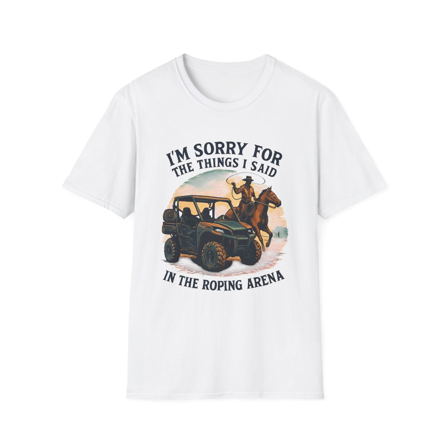 Roping Arena Tee — "I’m Sorry for the Things I Said" Cowboy Off‑Road Graphic T-Shirt